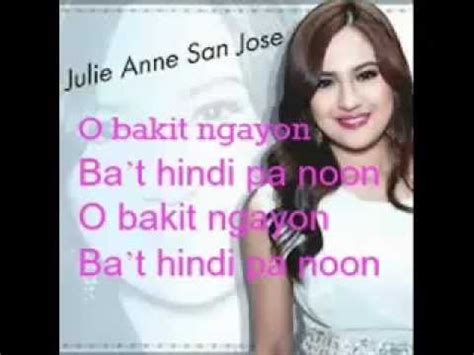 Julie Anne San Jose – Bakit Ngayon Lyrics .